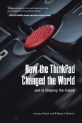 How the ThinkPad Changed the Worldaand Is Shaping the Future