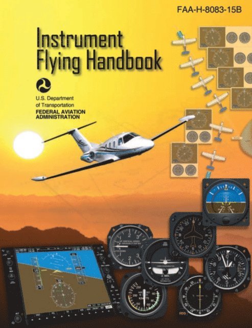 Federal Aviation Administration - Instrument Flying Handbook (Federal Aviation Administration), E-bok