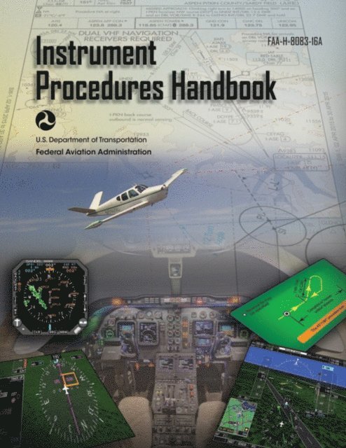 Federal Aviation Administration - Instrument Procedures Handbook (Federal Aviation Administration), E-bok