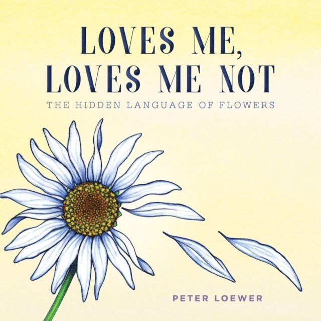 Peter Loewer - Loves Me, Loves Me Not, E-bok. Tillgänglighet: Lägg i varukorg