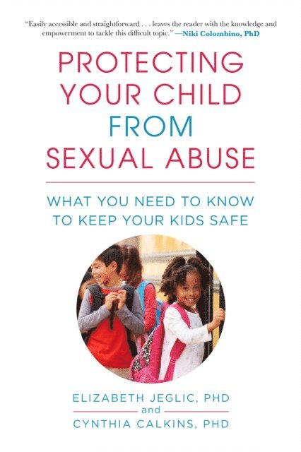 Elizabeth Jeglic, Cynthia Calkins - Protecting Your Child from Sexual Abuse, E-bok