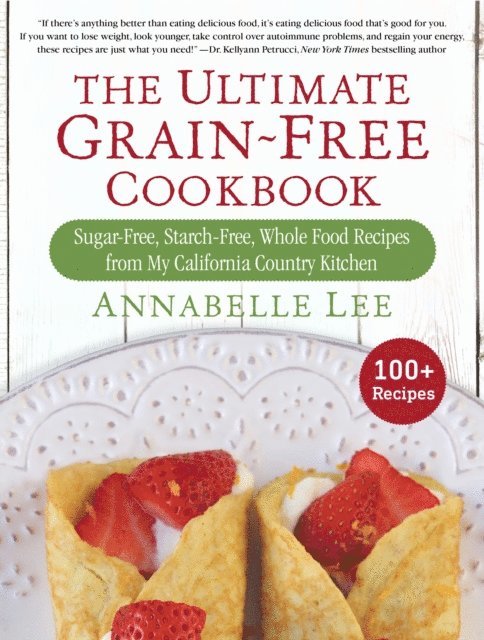 Annabelle Lee - Ultimate Grain-Free Cookbook, E-bok. Tillgänglighet: Lägg i varukorg