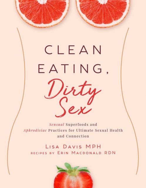 Lisa Davis - Clean Eating, Dirty Sex, E-bok