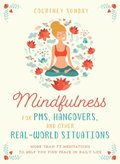 Mindfulness for PMS, Hangovers, and Other Real-World Situations