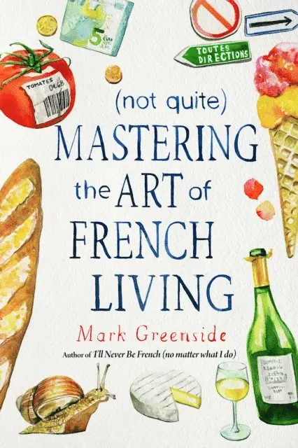 Mark Greenside - (Not Quite) Mastering the Art of French Living, E-bok. Tillgänglighet: Lägg i varukorg