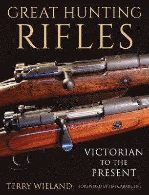 Terry Wieland - Great Hunting Rifles, Inbunden. Tillgänglighet: Lägg i varukorg