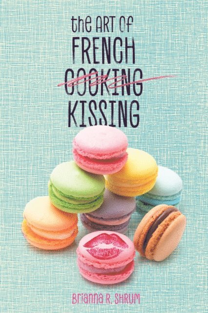 Brianna R. Shrum - Art of French Kissing, E-bok