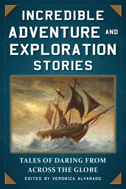 Veronica Alvarado - Incredible Adventure and Exploration Stories, E-bok
