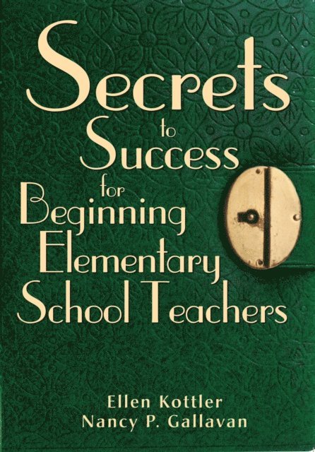 Nancy P. Gallavan, Ellen Kottler - Secrets to Success for Beginning Elementary School Teachers, E-bok