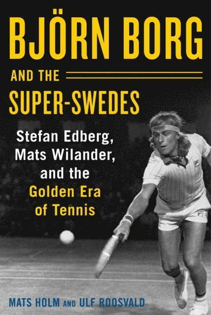 Ulf Roosvald, Mats Holm - Bjorn Borg and the Super-Swedes, E-bok