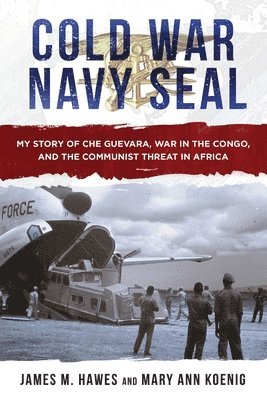 James M. Hawes, Mary Ann Koenig - Cold War Navy SEAL, Inbunden