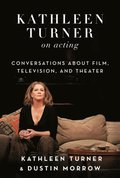 Kathleen Turner on Acting