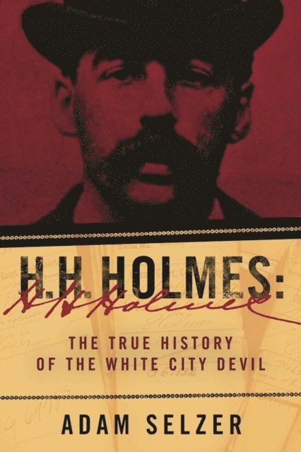 Adam Selzer - H. H. Holmes, E-bok