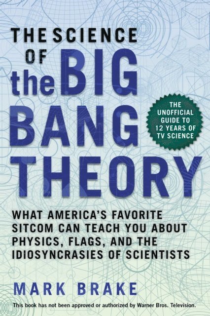 Mark Brake - Science of The Big Bang Theory, E-bok