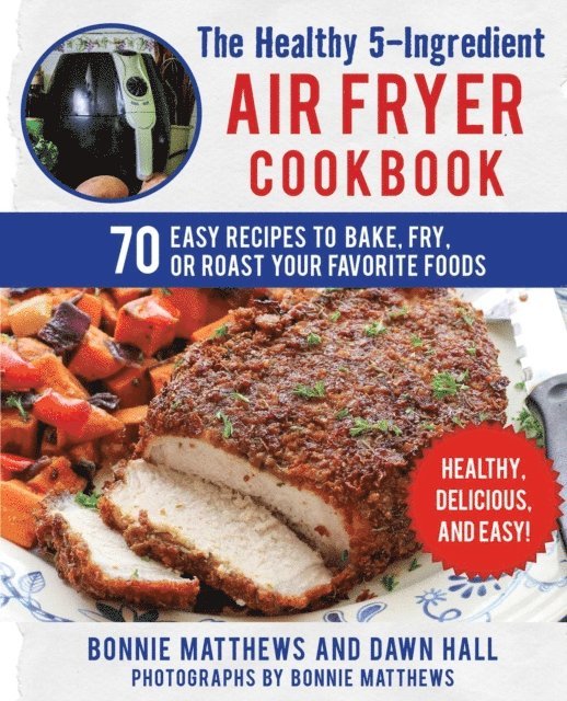 Dawn Hall, Bonnie Matthews - Healthy 5-Ingredient Air Fryer Cookbook, E-bok. Tillgänglighet: Lägg i varukorg