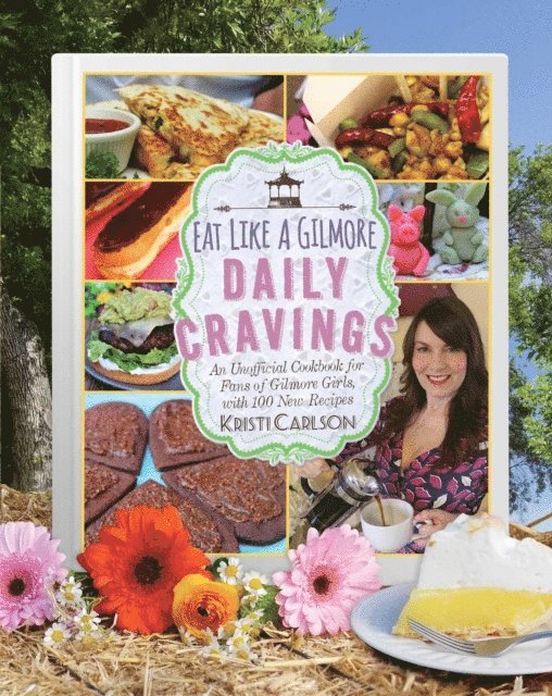 Kristi Carlson - Eat Like a Gilmore: Daily Cravings, E-bok