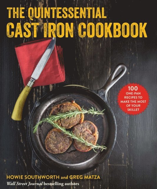 Greg Matza, Howie Southworth - Quintessential Cast Iron Cookbook, E-bok