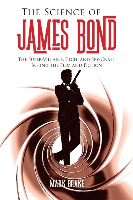 Mark Brake - Science of James Bond, E-bok