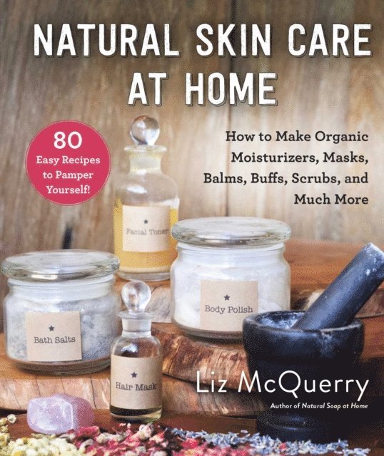 Liz McQuerry - Natural Skin Care at Home, E-bok. Tillgänglighet: Lägg i varukorg
