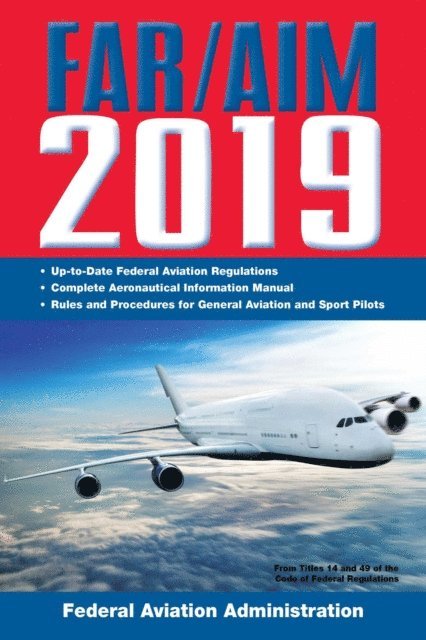 Federal Aviation Administration - FAR/AIM 2019: Up-to-Date FAA Regulations / Aeronautical Information Manual, E-bok