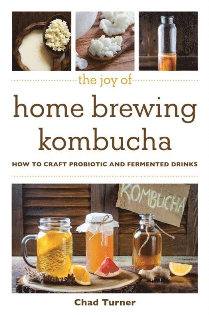 Chad Turner - Joy of Home Brewing Kombucha, E-bok