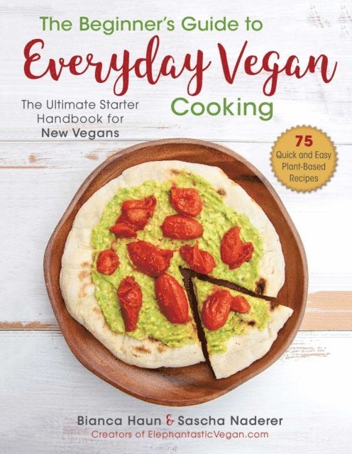 Sascha Naderer, Bianca Haun - Beginner's Guide to Everyday Vegan Cooking, E-bok. Tillgänglighet: Lägg i varukorg