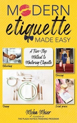 Myka Meier - Modern Etiquette Made Easy, Inbunden