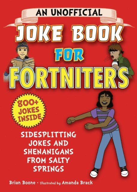 Brian Boone - Unofficial Joke Book for Fortniters: Sidesplitting Jokes and Shenanigans from Salty Springs, E-bok