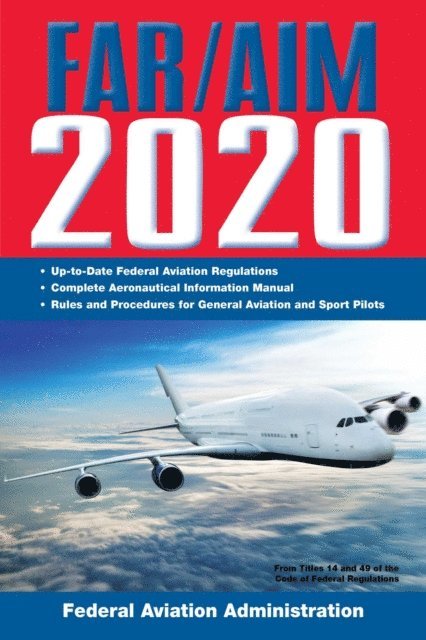 Federal Aviation Administration - FAR/AIM 2020: Up-to-Date FAA Regulations / Aeronautical Information Manual, E-bok