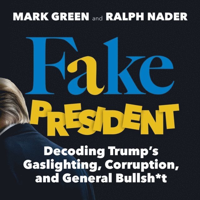 Ralph Nader, Mark Green - Fake President, E-bok