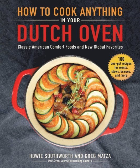 Greg Matza, Howie Southworth - How to Cook Anything in Your Dutch Oven, E-bok