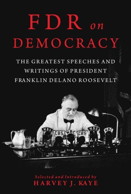 Harvey J. Kaye - FDR on Democracy, E-bok