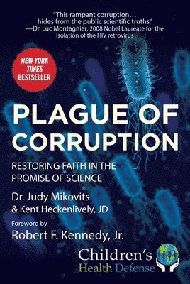Judy Mikovits, Kent Heckenlively - Plague of Corruption: Restoring Faith in the Promise of Science, Inbunden
