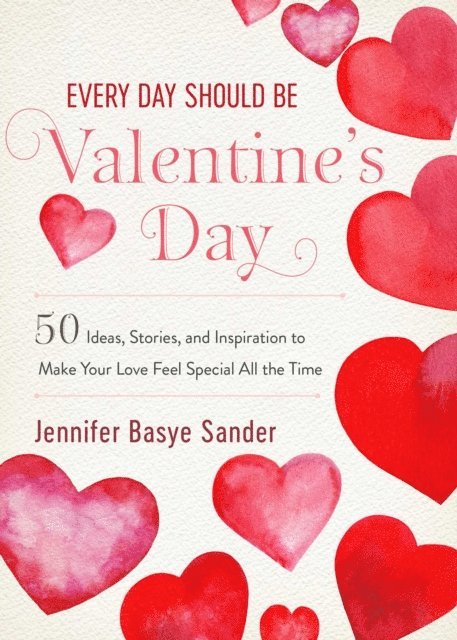 Jennifer Basye Sander - Every Day Should be Valentine's Day, E-bok