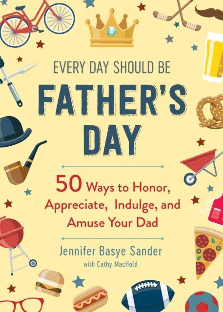 Cathy MacHold, Jennifer Basye Sander - Every Day Should be Father's Day, E-bok