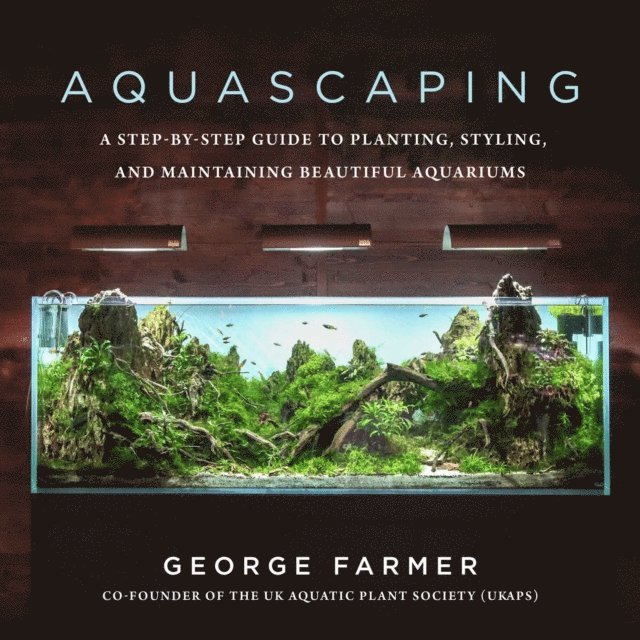 George Farmer - Aquascaping, E-bok
