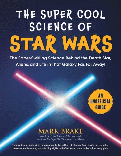 Mark Brake - Super Cool Science of Star Wars, E-bok