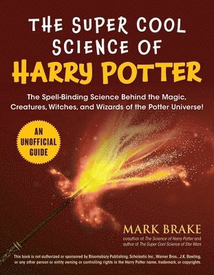 Mark Brake - Super Cool Science of Harry Potter, Häftad