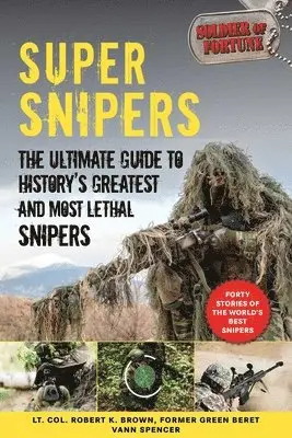 Soldier of Fortune Magazine, Robert K. Brown - Super Snipers: The Ultimate Guide to History's Greatest and Most Lethal Snipers, Häftad. Tillgänglighet: Tillfälligt slut