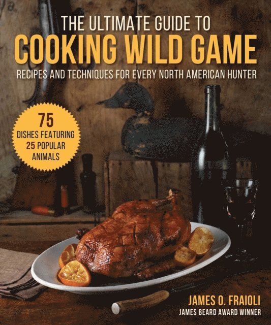 James O. Fraioli - Ultimate Guide to Cooking Wild Game, E-bok