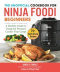 Unofficial Cookbook for Ninja Foodi Beginners