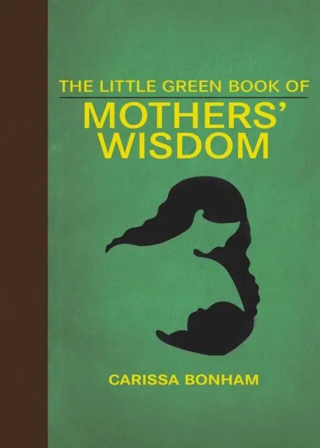 Carissa Bonham - Little Green Book of Mothers' Wisdom, E-bok. Tillgänglighet: Lägg i varukorg