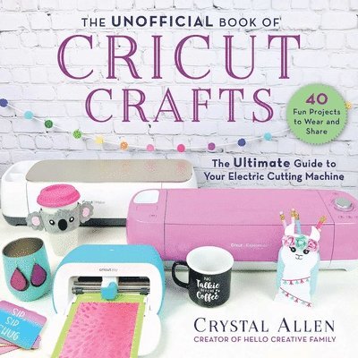 Crystal Allen - Unofficial Book of Cricut Crafts, Häftad