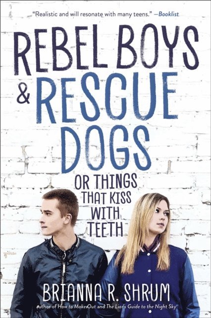 Brianna R. Shrum - Rebel Boys and Rescue Dogs, or Things That Kiss with Teeth, E-bok