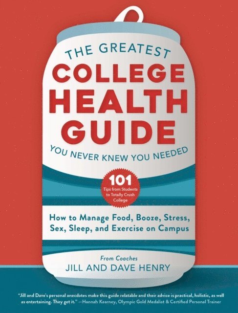 Dave Henry, Jill Henry - Greatest College Health Guide You Never Knew You Needed, E-bok