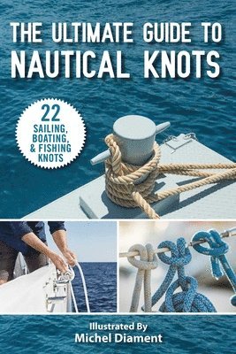 Skyhorse Publishing - The Ultimate Guide to Nautical Knots, Häftad