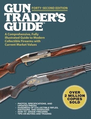 Robert A. Sadowski - Gun Trader's Guide, Forty-Second Edition: A Comprehensive, Fully Illustrated Guide to Modern Collectible Firearms with Current Market Values, Häftad