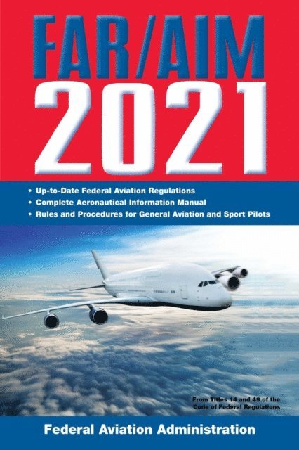 Federal Aviation Administration - FAR/AIM 2021: Up-to-Date FAA Regulations / Aeronautical Information Manual, E-bok