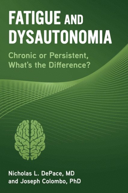 Joseph Colombo, Nicholas L. DePace - Fatigue and Dysautonomia, E-bok