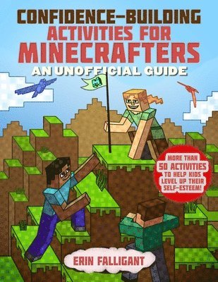 Erin Falligant - Confidence-Building Activities for Minecrafters: More Than 50 Activities to Help Kids Level Up Their Self-Esteem!, Häftad